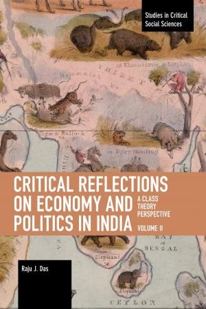Critical Reflections on Economy and Politics in India. Volume 01 by Raju J. Das