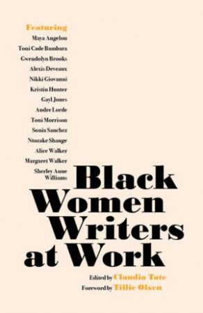 Black Women Writers at Work by Claudia Tate & Tillie Olsen