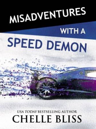 Misadventures With A Speed Demon by Chelle Bliss