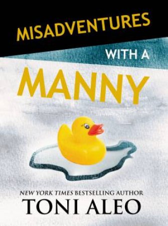 Misadventures With A Manny by Toni Aleo