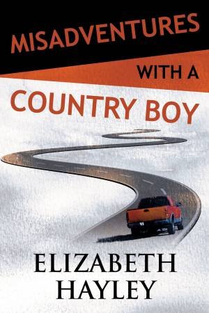 Misadventures With A Country Boy by Elizabeth Hayley