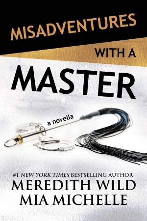 Misadventures With A Master: A Misadventures Novella by Meredith Wild