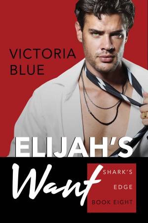 Elijah's Want by Victoria Blue