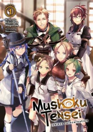 Mushoku Tensei: Jobless Reincarnation (Light Novel) 01 by Rifujin Na Magonote