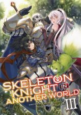 Skeleton Knight in Another World Light Novel Vol 3