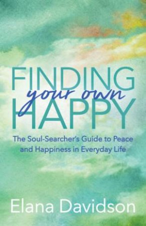 Finding Your Own Happy by Elana Davidson