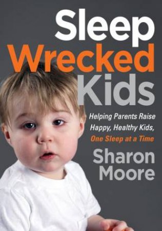 Sleep Wrecked Kids by Sharon Moore