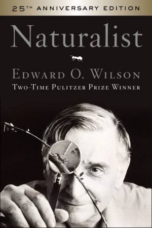 Naturalist 25th Anniversary Edition by Edward O Wilson
