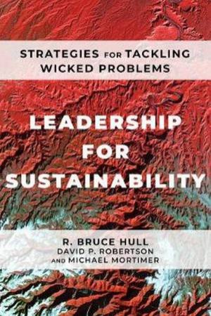 Leadership for Sustainability: by R. Bruce  and Robertson, David P. and Mortimer, Michae Hull