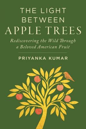 The Light Between Apple Trees by Priyanka Kumar