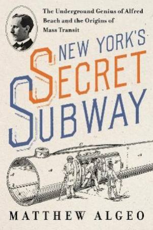 New York's Secret Subway by Matthew Algeo
