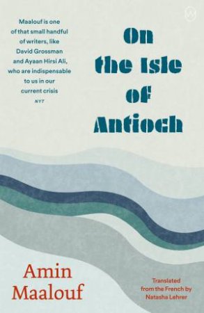 On the Isle of Antioch by Amin Maalouf & Natasha Lehrer