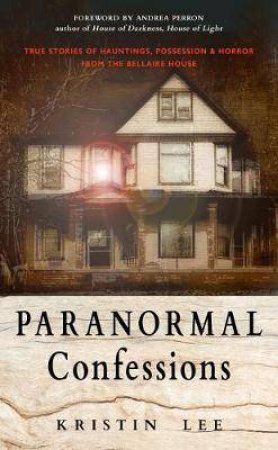 Paranormal Confessions by Kristin Lee & Andrea Perron