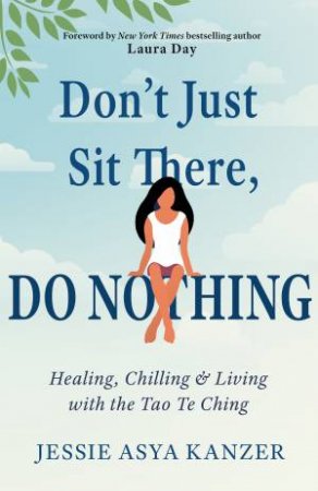 Don't Just Sit There, DO NOTHING by Jessie Asya Kanzer & Laura Day
