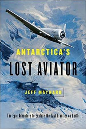 Antarctica's Lost Aviator by J Maynard