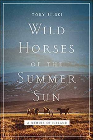 Wild Horses Of The Summer Sun by Tory Bilski