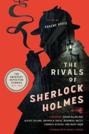 The Rivals Of Sherlock Holmes - The Greatest Detective Stories: 1837-1914 by Graeme Davis