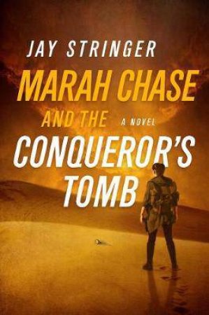 Marah Chase And The Conqueror's Tomb by Jay Stringer