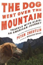 The Dog Went Over The Mountain Travels With Albie An American Journey