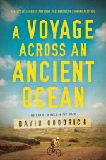 Voyage Across an Ancient Ocean A Bicycle Journey Through the Northern Dominion of Oil