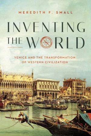 Inventing The World by Meredith F. Small