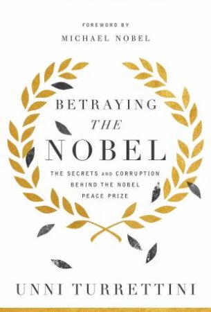 Betraying The Nobel by Unni Turrettini