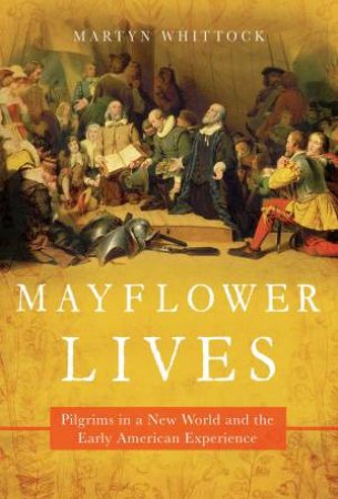 Mayflower Lives by Martyn Whittock