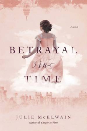 Betrayal In Time by Julie McElwain