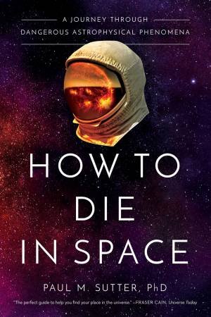 How To Die In Space by Paul M. Sutter