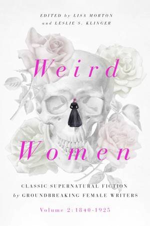 Weird Women by Lisa Morton & Leslie S. Klinger