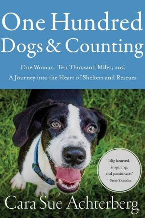 One Hundred Dogs And Counting by Cara Sue Achterberg