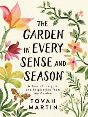 The Garden In Every Sense And Season by Tovah Martin