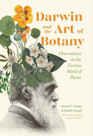 Darwin and the Art of Botany: Observations on the Curious World of Plants by BOBBI ANGELL