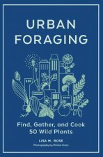Urban Foraging Find Gather And Cook 50 Wild Plants