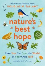 Natures Best Hope Young Readers Edition How You Can Save the World in Your Own Yard