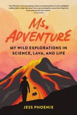 Ms Adventure My Wild Explorations in Science Lava and Life