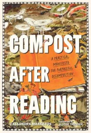 Compost after Reading by Cassandra Marketos