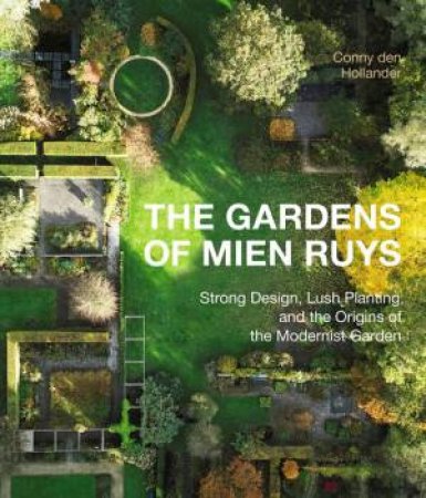The Gardens of Mien Ruys by Conny den Hollender