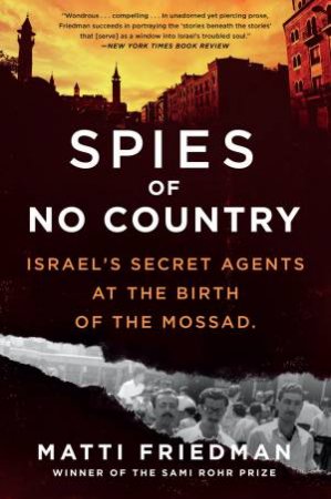Spies Of No Country by Matti Friedman