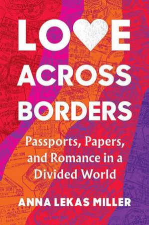 Love Across Borders by Anna Lekas Miller