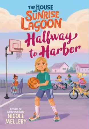 The House on Sunrise Lagoon: Halfway to Harbor by Nicole Melleby