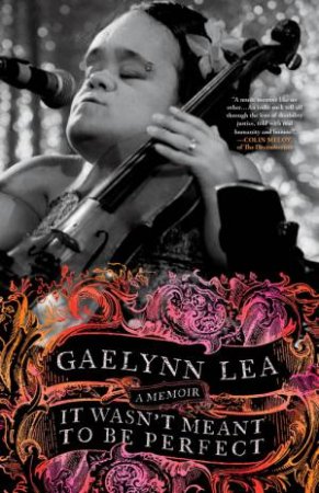 It Wasn't Meant to Be Perfect by Gaelynn Lea