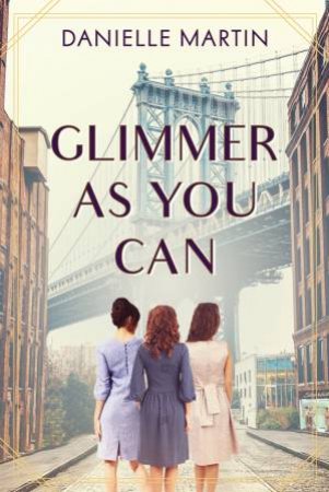 Glimmer As You Can by Danielle Martin