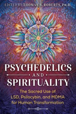 Psychedelics And Spirituality by Thomas B., Ph.D. Roberts