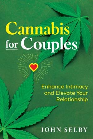 Cannabis For Couples by John Selby