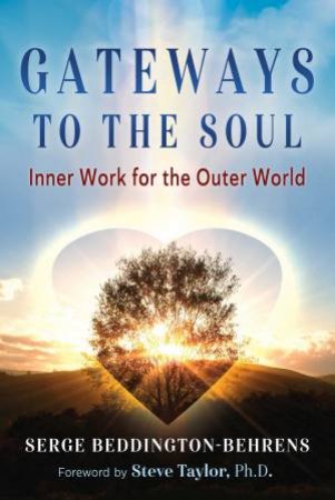 Gateways To The Soul: Inner Work For The Outer World by Serge Beddington-Behrens