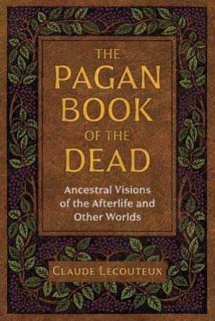 The Pagan Book Of The Dead by Claude Lecouteux