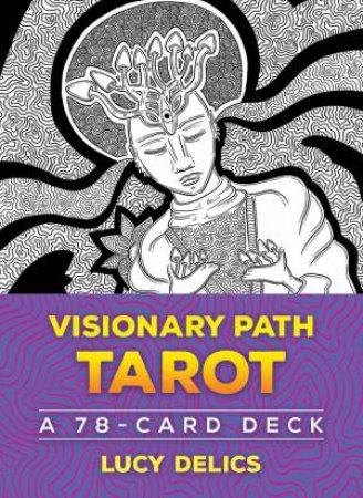 Visionary Path Tarot: A 78-Card Deck by Lucy Delics