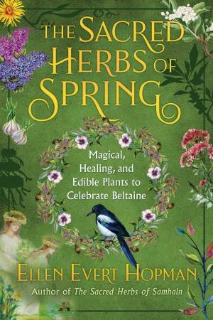The Sacred Herbs Of Spring by Ellen Evert Hopman