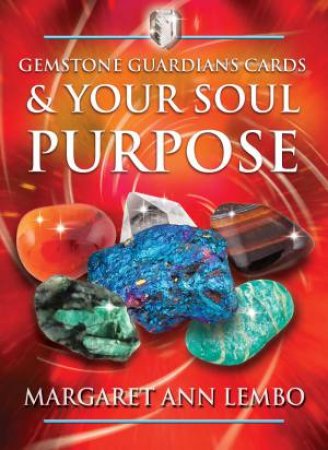 Gemstone Guardians Cards And Your Soul Purpose by Margaret Ann Lembo